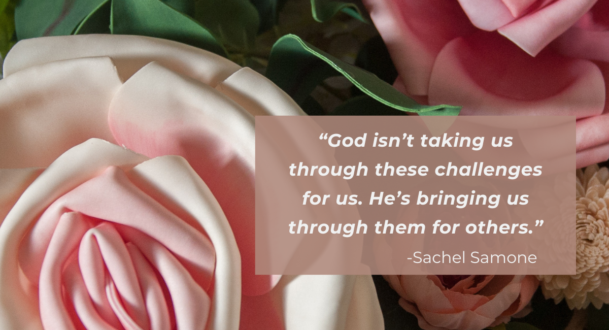 Quote from Sah-shell that says “God isn’t taking us through these challenges for us. He’s bringing us through them for others.”